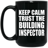 Keep Calm and Trust The Building Inspector - 15oz Coffee Mug Black