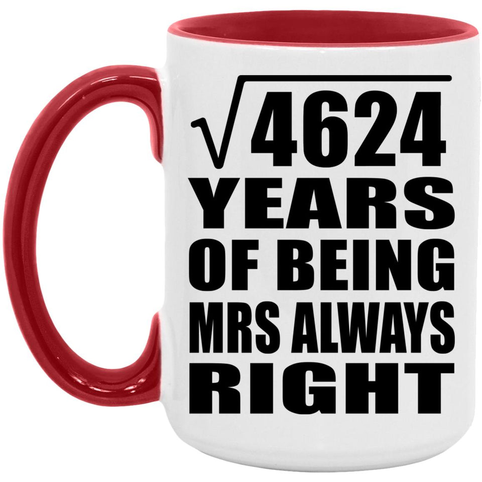68th Anniversary Square Root of 4624 Years Mrs Always Right - 15oz Accent Mug Red