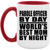 Parole Officer By Day World's Best Mom By Night - 15oz Accent Mug Red