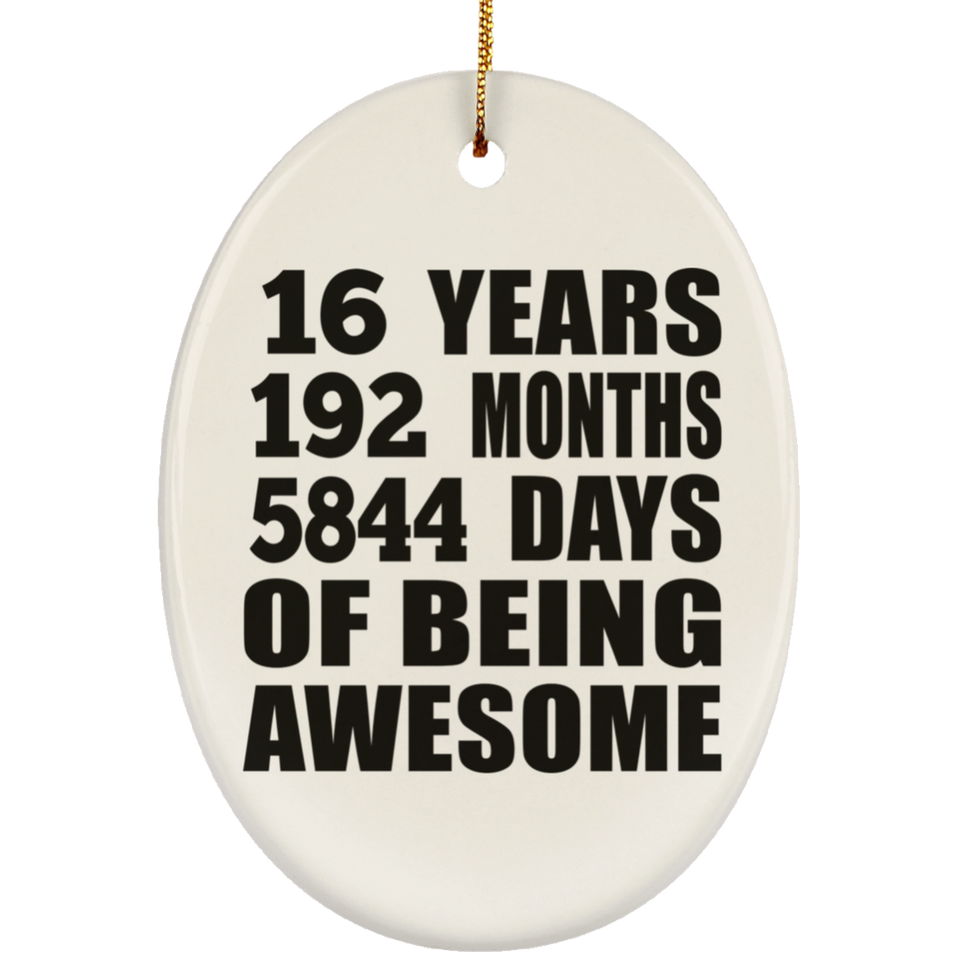 16th Birthday 16 Years 192 Months 5844 Days Of Awesome - Oval Ornament