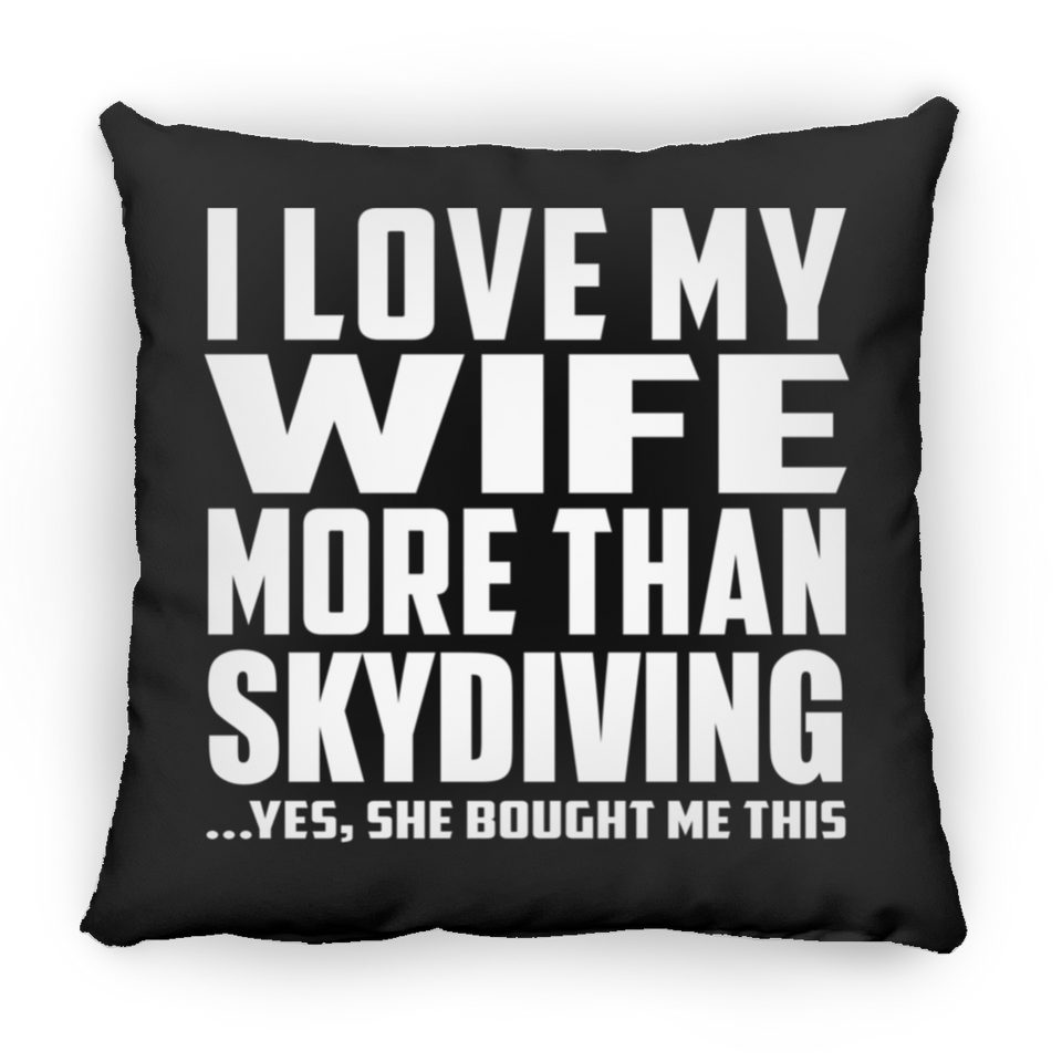 I Love My Wife More Than Skydiving - Throw Pillow Black