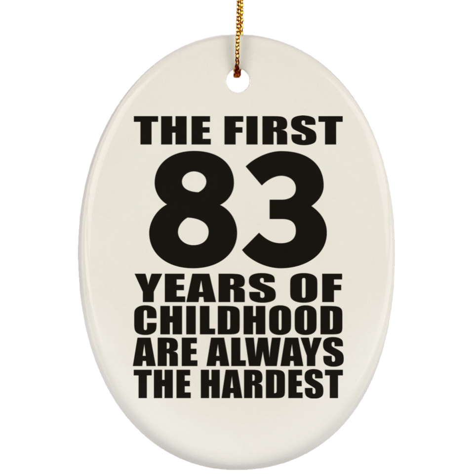 83rd Birthday First 83 Years of Childhood Are The Hardest - Oval Ornament