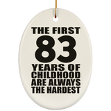 83rd Birthday First 83 Years of Childhood Are The Hardest - Oval Ornament