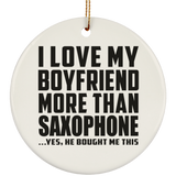 I Love My Boyfriend More Than Saxophone - Circle Ornament