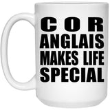 Cor Anglais Makes Life Special - 15oz Coffee Mug