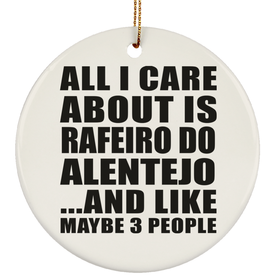 All I Care About Is Rafeiro Do Alentejo - Circle Ornament