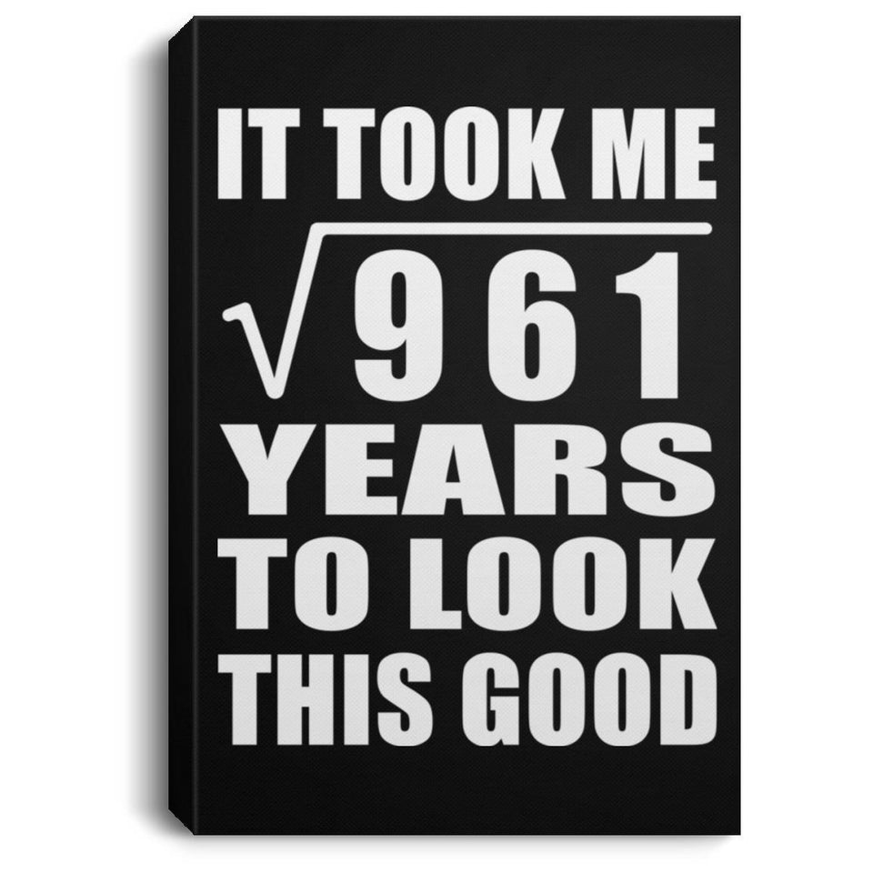 31st Birthday Took Square Root of 961 Years To Look Good - Canvas Portrait