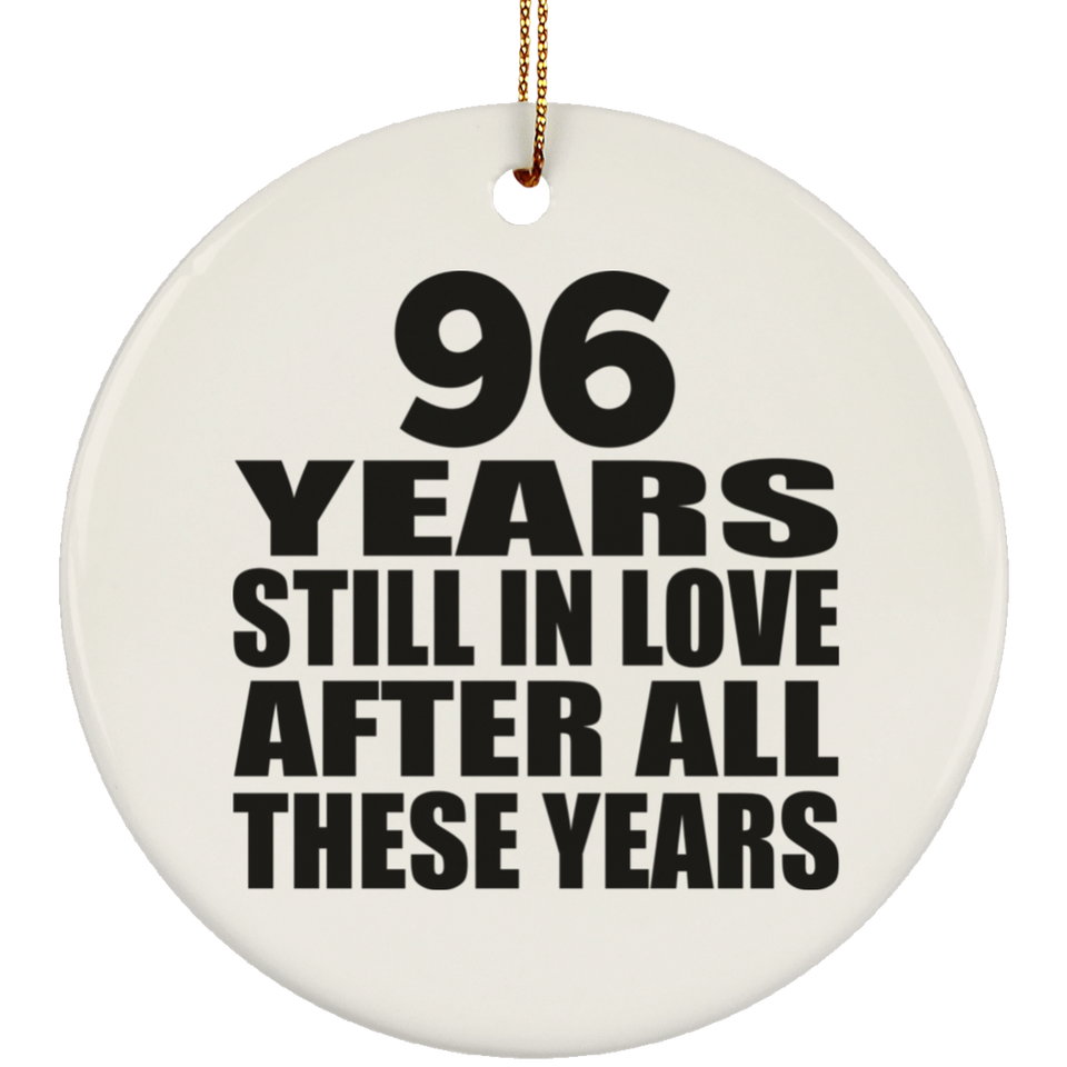 96th Anniversary 96 Years Still In Love After These Years - Circle Ornament