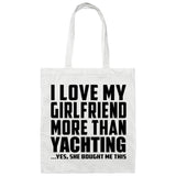 I Love My Girlfriend More Than Yachting - Tote Bag White