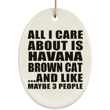 All I Care About Is Havana Brown Cat - Oval Ornament