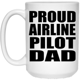 Proud Airline Pilot Dad - 15oz Coffee Mug
