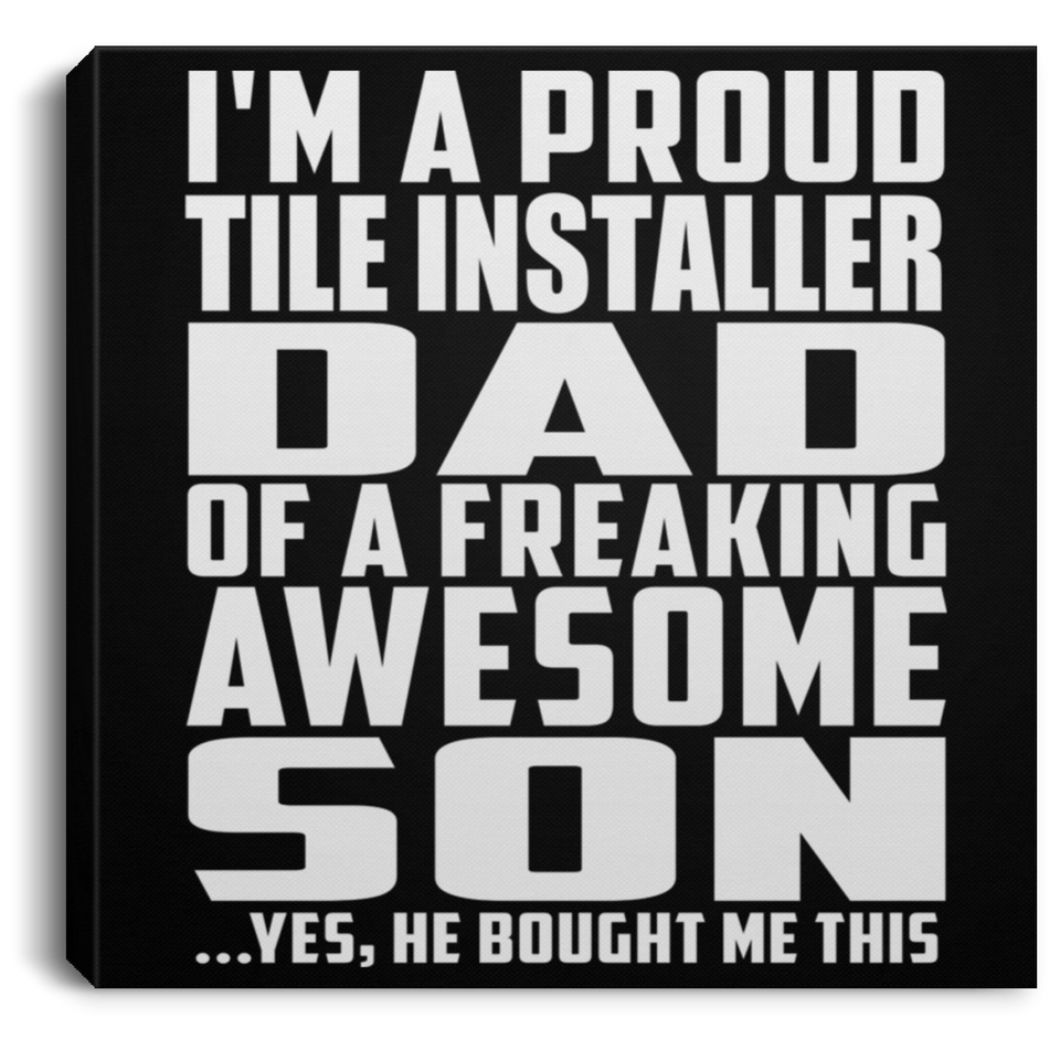Proud Tile Installer Dad Of Awesome Son - Canvas Square