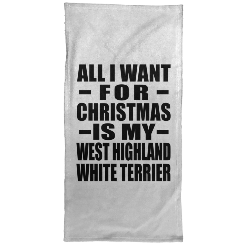 All I Want For Christmas Is My West Highland White Terrier - Hand Towel