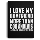 I Love My Boyfriend More Than Cor Anglais - Canvas Portrait