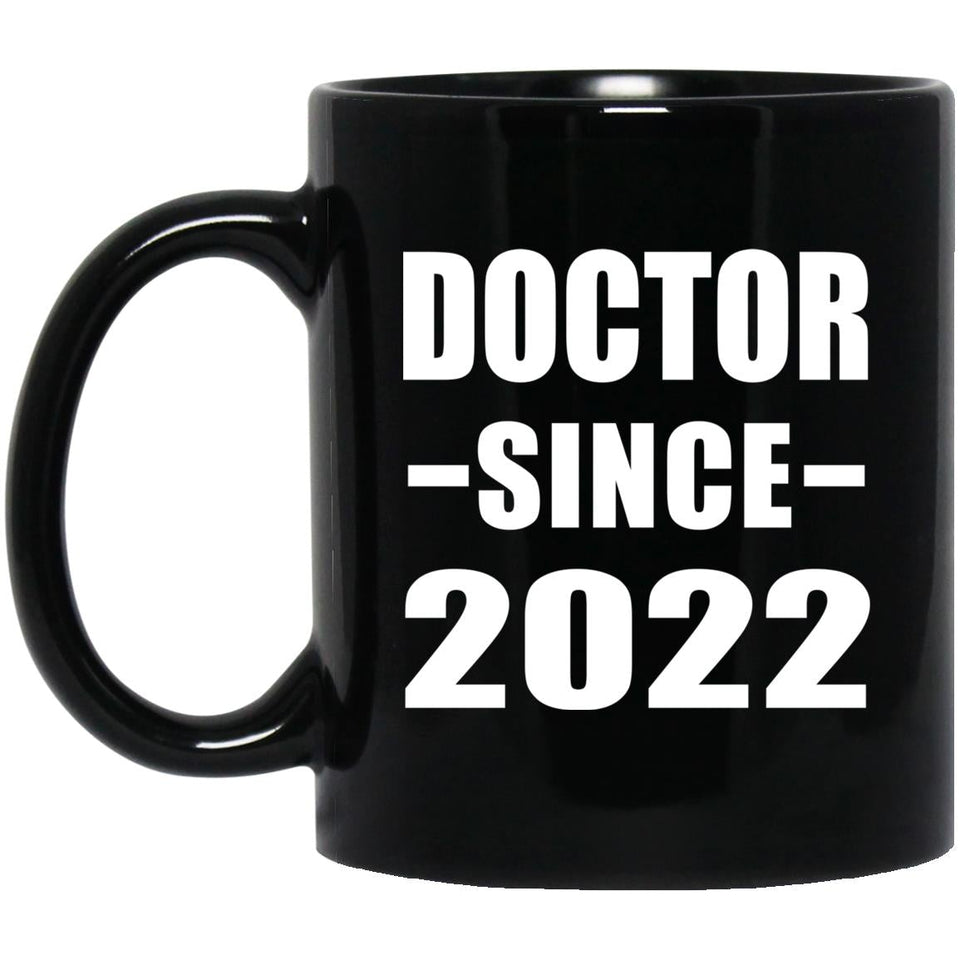 Doctor Since 2022 - 11oz Coffee Mug Black