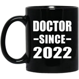 Doctor Since 2022 - 11oz Coffee Mug Black
