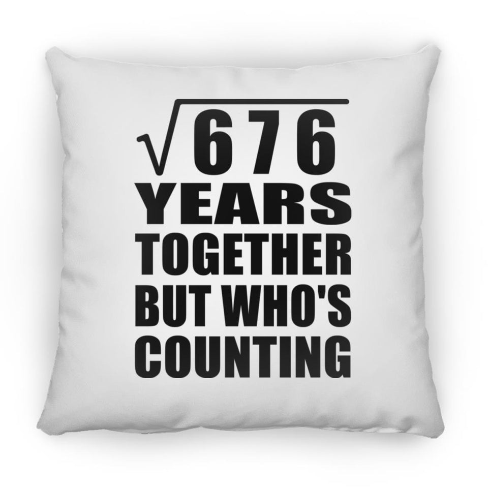 26th Anniversary Square Root of 676 Years Who's Counting - Throw Pillow