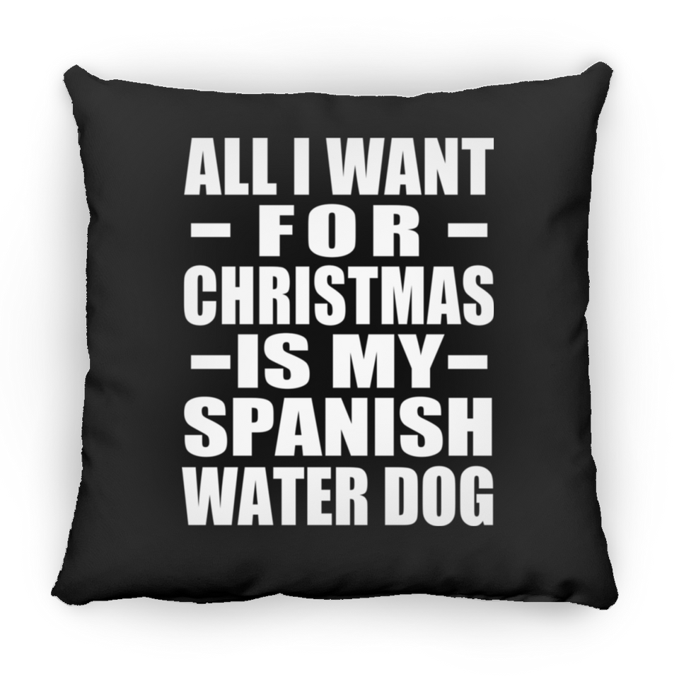 All I Want For Christmas Is My Spanish Water Dog - Throw Pillow Black