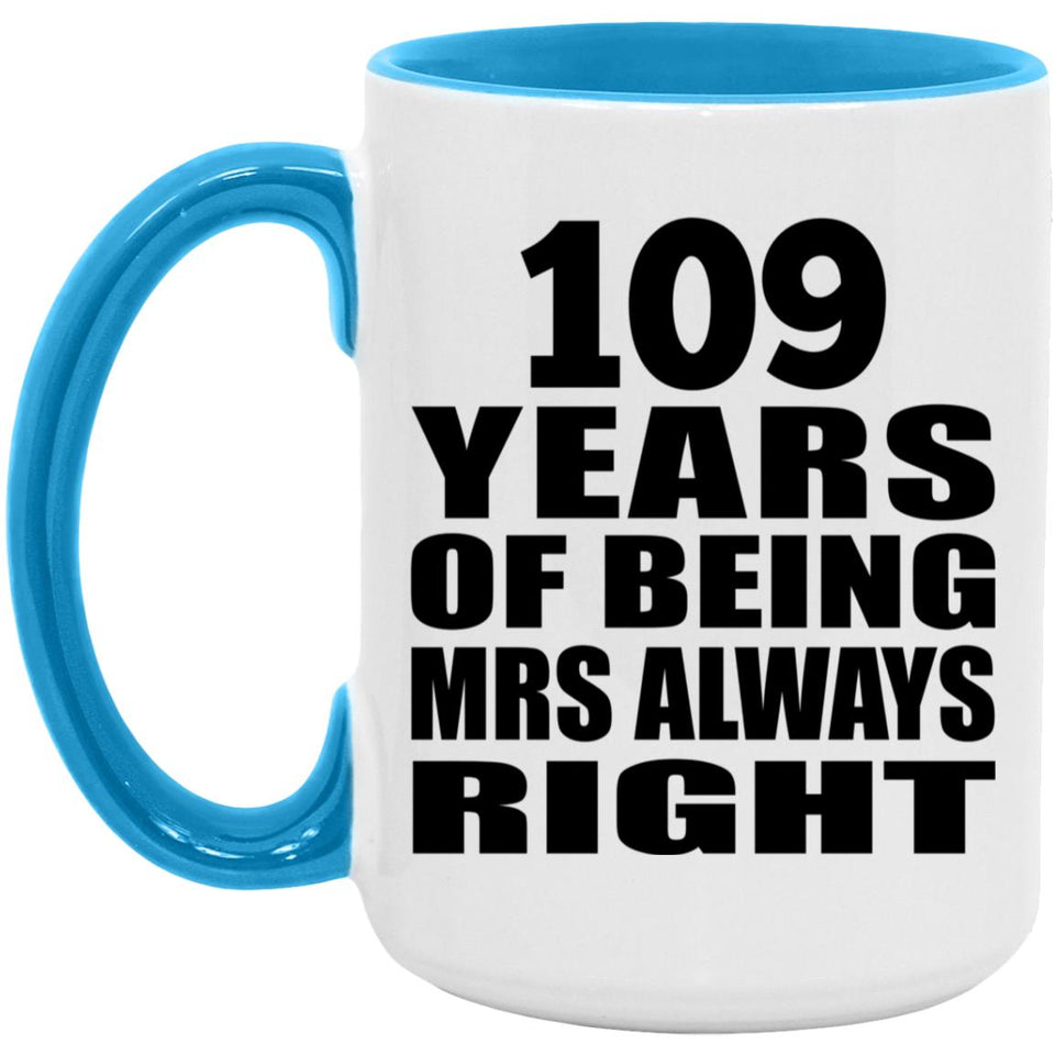 109th Anniversary 109 Years of Being Mrs Always Right - 15oz Accent Mug Blue