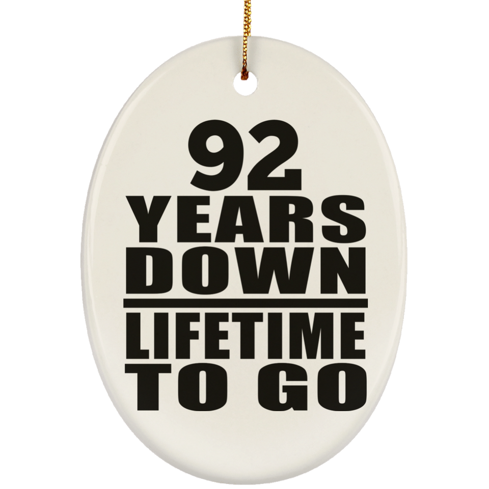 92nd Anniversary 92 Years Down Lifetime To Go - Oval Ornament