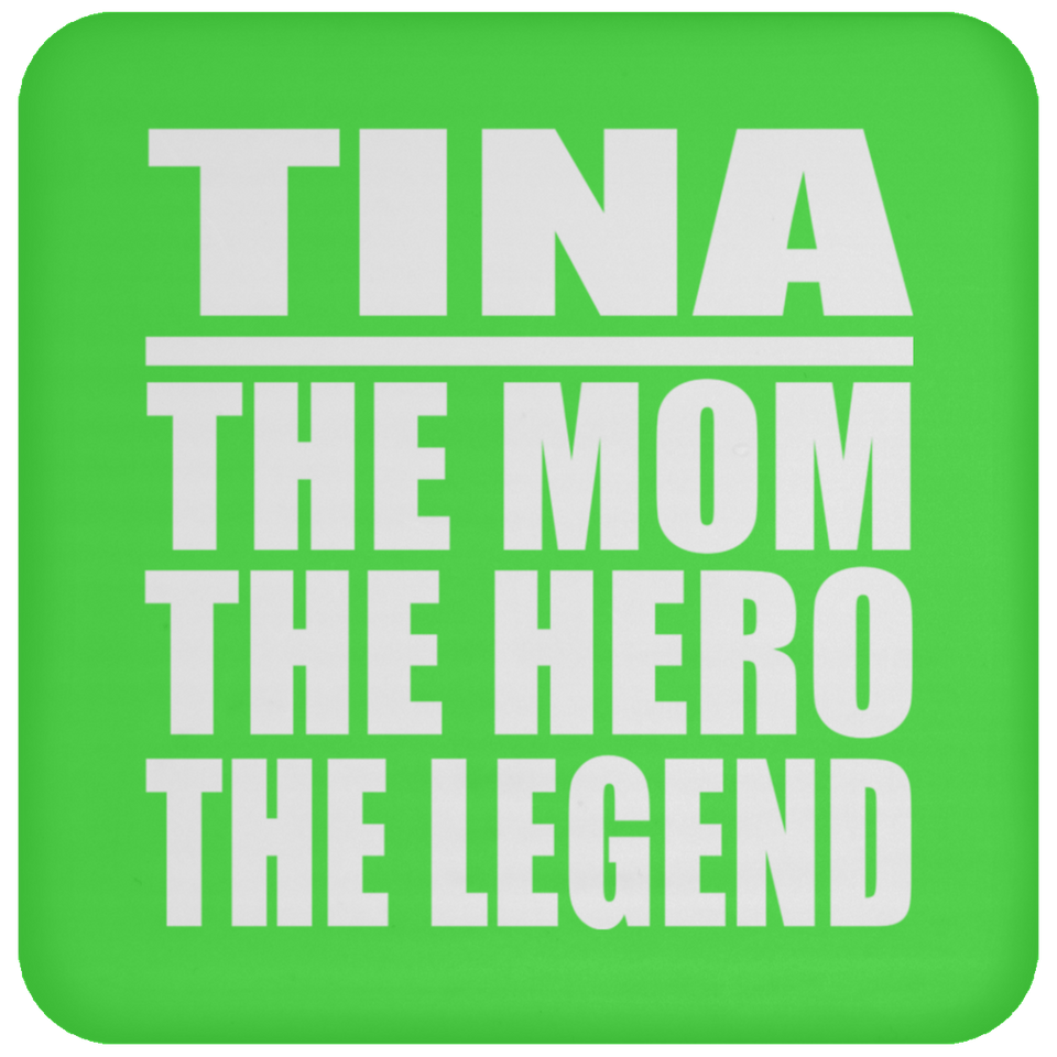 Tina The Mom The Hero The Legend - Drink Coaster