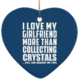 I Love My Girlfriend More Than Collecting Crystals - Heart Ornament