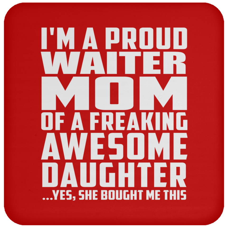 Proud Waiter Mom Of Awesome Daughter - Drink Coaster