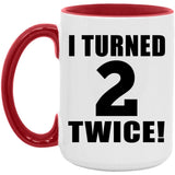 4th Birthday I Turned 2 Twice - 15oz Accent Mug Red