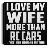 I Love My Wife More Than RC Cars - Canvas Square