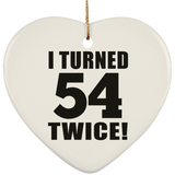 108th Birthday I Turned 54 Twice - Heart Ornament