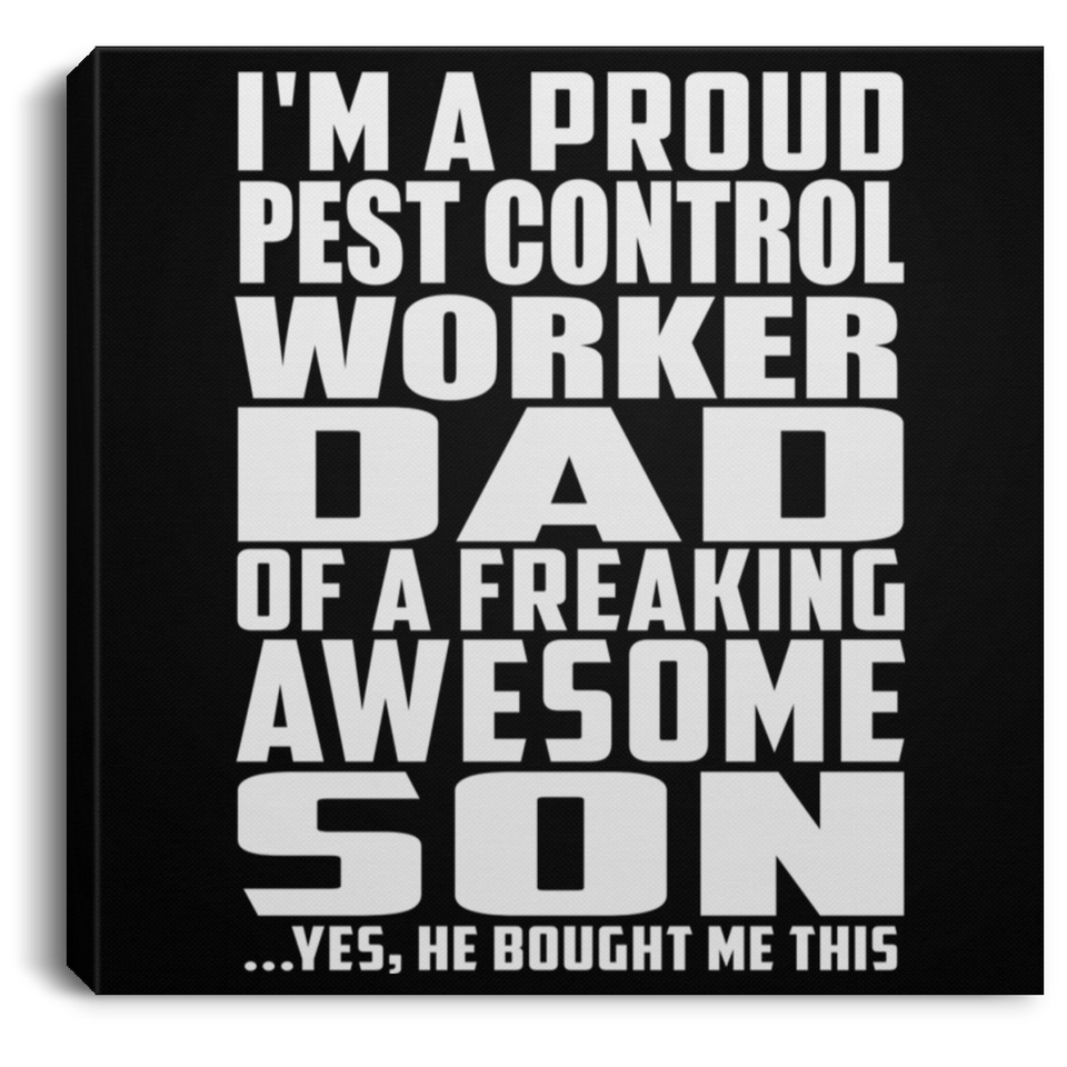Proud Pest Control Worker Dad Of Awesome Son - Canvas Square