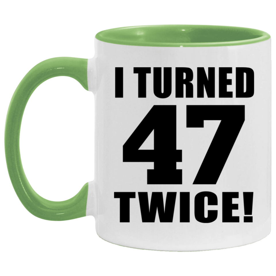 94th Birthday I Turned 47 Twice - 11oz Accent Mug Green