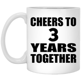 3rd Anniversary Cheers To 3 Years Together - 11oz Coffee Mug