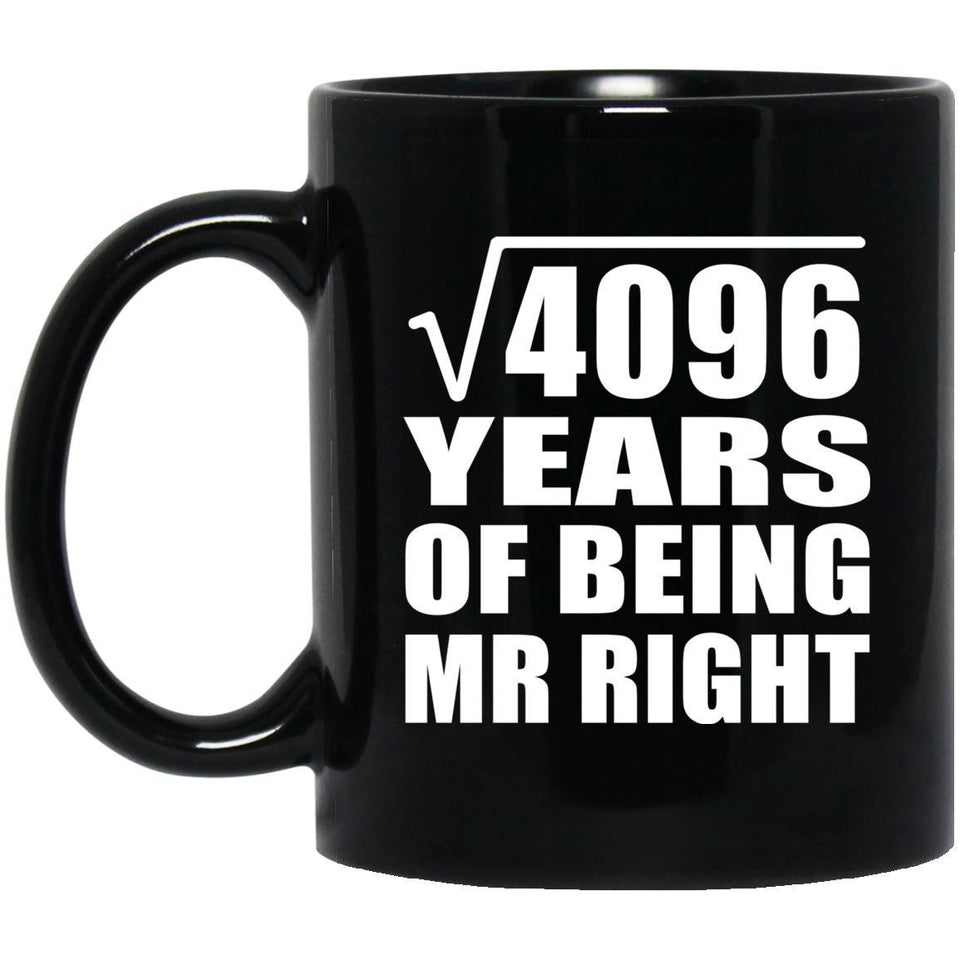 64th Anniversary Square Root of 4096 Years of Being Mr Right - 11oz Coffee Mug Black