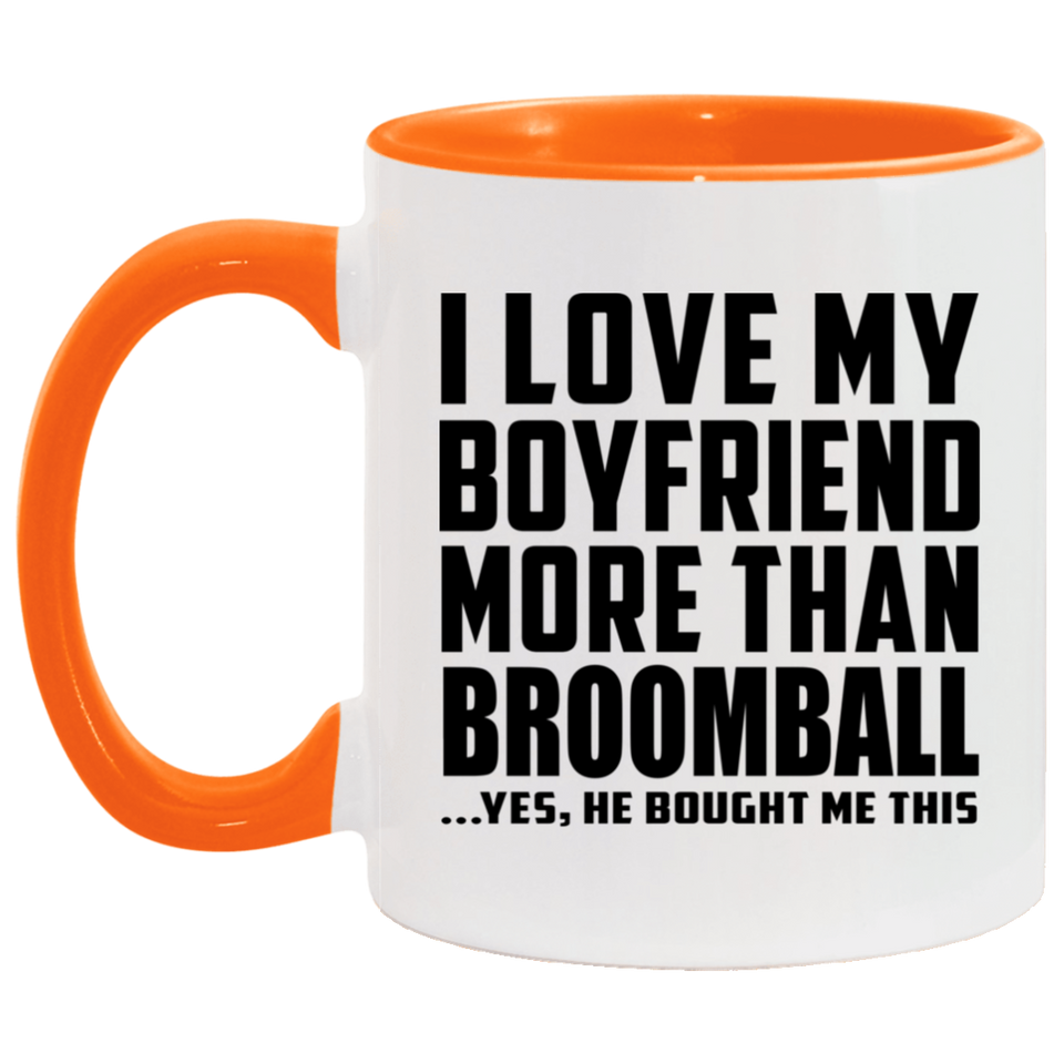 I Love My Boyfriend More Than Broomball - 11oz Accent Mug Orange