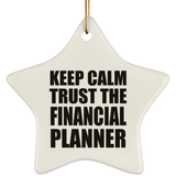Keep Calm and Trust The Financial Planner - Star Ornament