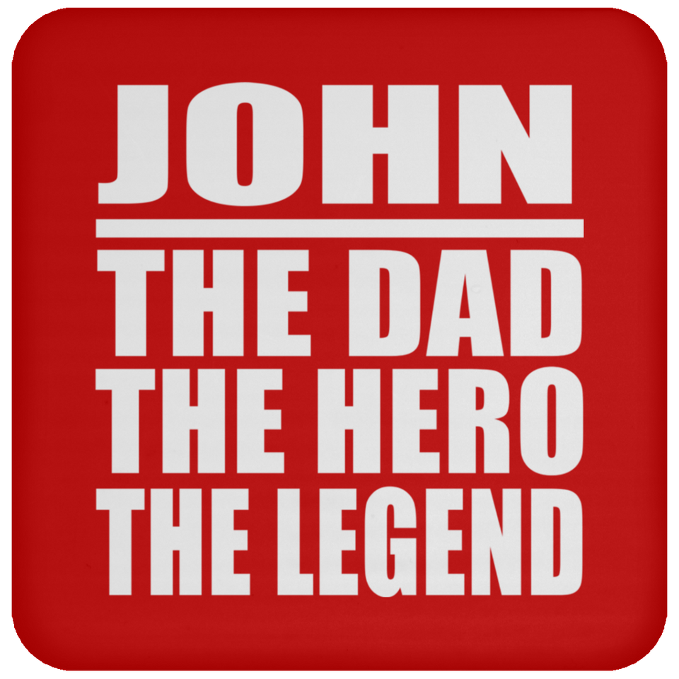 John The Dad The Hero The Legend - Drink Coaster