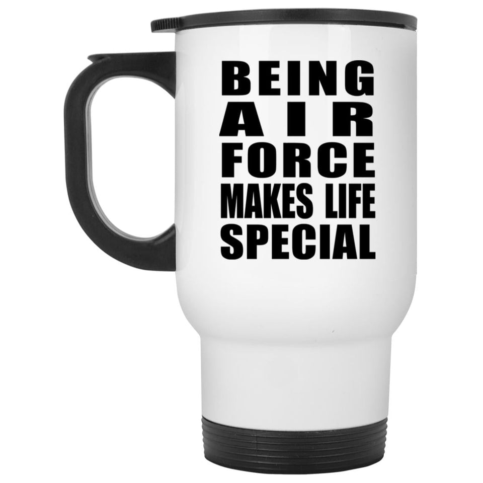 Being Air Force Makes Life Special - Travel Mug White