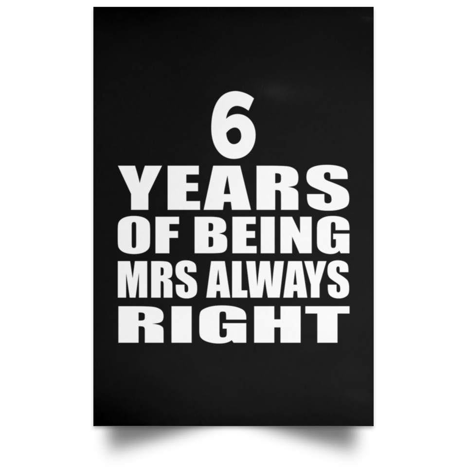 6th Anniversary 6 Years of Being Mrs Always Right - Poster Portrait