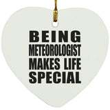 Being Meteorologist Makes Life Special - Heart Ornament