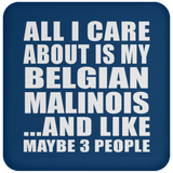 All I Care About Is My Belgian Malinois - Drink Coaster