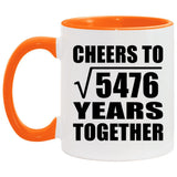 74th Anniversary Cheers To Square Root of 5476 Years Together - 11oz Accent Mug Orange