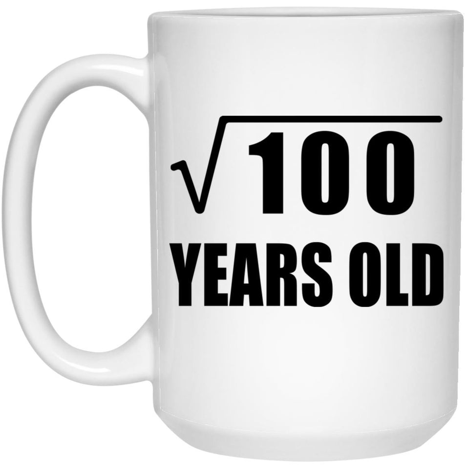 10th Birthday Square Root of 100 Years Old - 15oz Coffee Mug