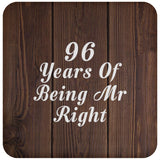 96th Anniversary 96 Years Of Being Mr Right - Drink Coaster D