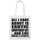 All I Care About Is Exotic Shorthair Cat - Tote Bag White