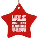 I Love My Husband More Than Learning A Foreign Language - Star Ornament