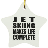 Jet Skiing Makes Life Complete - Star Ornament