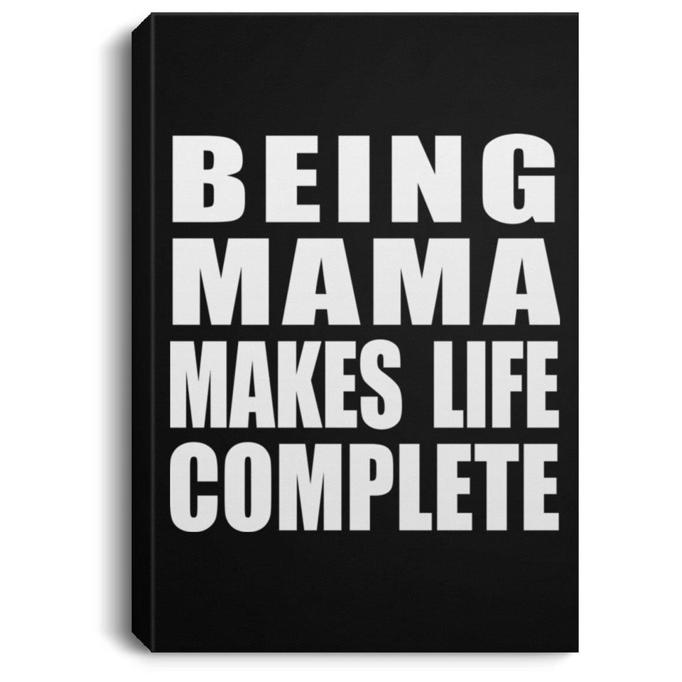 Being Mama Makes Life Complete - Canvas Portrait