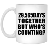 81st Anniversary 29,565 Days Together But Who's Counting - 11 Oz Coffee Mug
