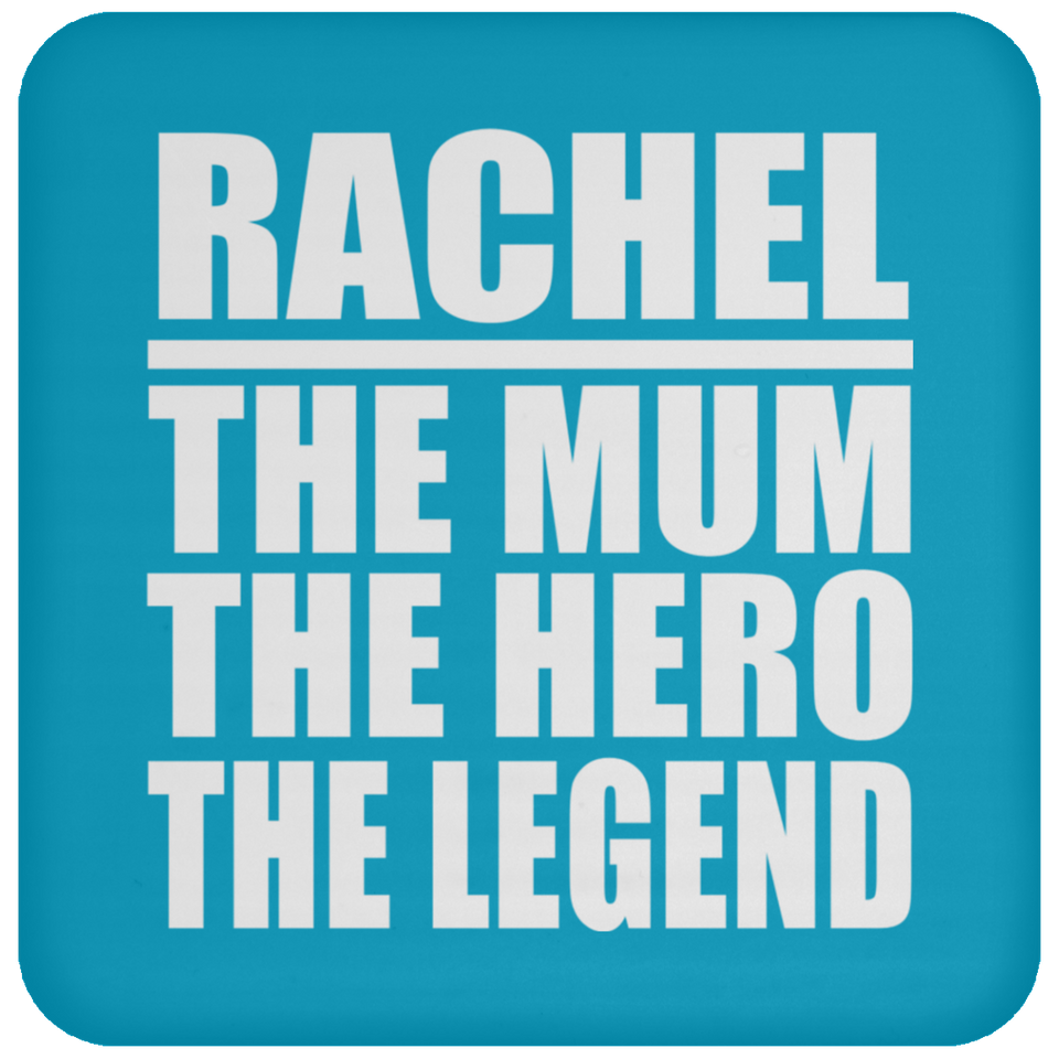 Rachel The Mum The Hero The Legend - Drink Coaster
